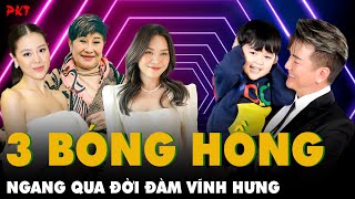 HÉ LỘ 3 BÓNG HỒNG đi ngang qua đời ĐÀM VĨNH HƯNG ai là người đặc biệt nhất  PKT [upl. by Gold191]