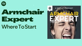 Armchair Expert  Where to Start  Armchair Expert—Watch free on Spotify [upl. by Ingrim]