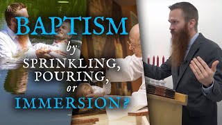 Baptism by Sprinkling Pouring or Immersion  Miska Wilhelmsson [upl. by Aveline842]