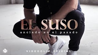 El Suso  Anclado en el pasado Videoclip Oficial [upl. by Vale]