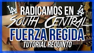 Radicamos En South Central  FUERZA REGIDA  Tutorial  REQUINTO  Como tocar en Guitarra [upl. by Eignat479]