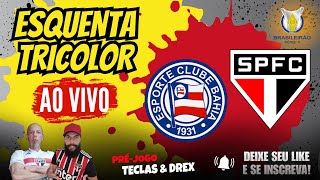 AO VIVO BAHIA x SÃO PAULO  BRASILEIRÃO 2024  PROGRAMA ESQUENTA TRICOLOR [upl. by Alyhc]