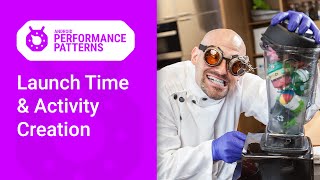 App Launch time amp Activity creation Android Performance Patterns Season 6 Ep 2 [upl. by Dixil]