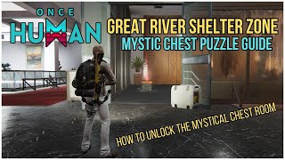 How to Unlock Mystical Chest Room in Great River Shelter Zone  Once Human [upl. by Htebiram350]