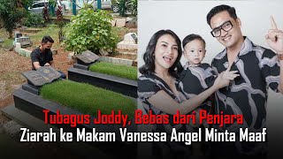 Masih Ingat Tubagus Joddy Bebas dari Penjara Langsung Ziarah ke Makam Vanessa Angel Minta Maaf [upl. by Bloxberg]