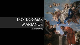 LOS DOGMAS MARIANOS SEGUNDA PARTE [upl. by Bonner]