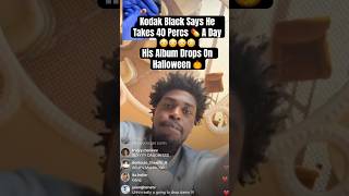 Kodak Black I Took 40 Percs💊 Everyday kodakblack yungeenace jakepaul loganpaul yslwoody rap [upl. by Adyol]