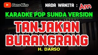 TANJAKAN BURANGRANG  H DARSO  KARAOKE POP SUNDA VERSION  NADA WANITA  Am [upl. by Hillel]