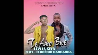 te amo bwe lewis Kefa FT Florêncio Handanga [upl. by Suoirred778]