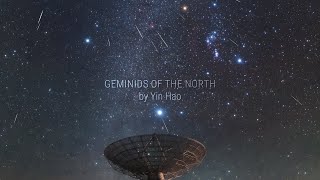 Geminids of the North by Yin Hao [upl. by Llecrup]