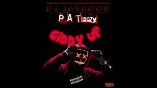 Dj Jayhood x PA Teezy  Giddy up [upl. by Toshiko]