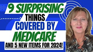 9 Surprising Things COVERED by Medicare and 5 NEW services for 2024 and beyond [upl. by Hnib384]