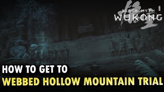 How To Get To Webbed Hollow Mountain Trial Black Myth Wukong [upl. by Cleodal]