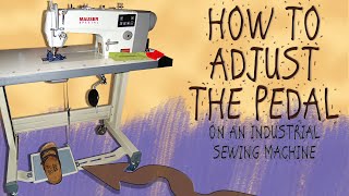 HOW TO ADJUST THE PEDAL ON AN INDUSTRIAL SEWING MACHINE [upl. by Pompei]