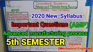 AMPImportant Questions Advanced Manufacturing Process 2020 New Syllabus Mechanical Engineer [upl. by Naegem]