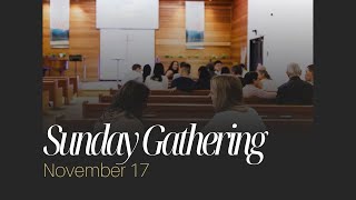 Sunday Gathering  November 17 2024 [upl. by Hcurab]