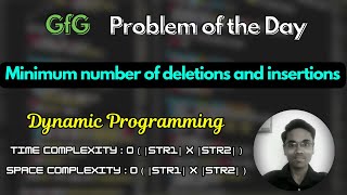 Minimum number of deletions and insertions  GfG Problem of the Day  Dynamic Programming [upl. by Shelah]