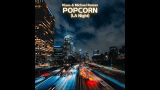 Klaas amp Michael Roman  Popcorn LA Night Extended Mix 4k [upl. by Gill]