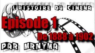 LHistoire Du Cinéma Par MrNyma  De 1888 à 1902 Ep 1 [upl. by Allveta]