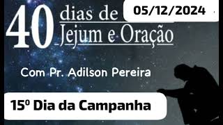 15⁰ Dia da Campanha de Oração com Pastor Adilson Pereira quotDEUS PROVEDORquot [upl. by Keeley]