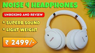 🎧 Noise 4 Headphones Unboxing amp Review  Best Wireless Headphones under 2500 ⚡️ [upl. by Bakki593]