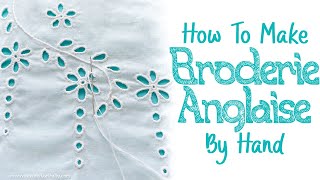 How To Make Broderie Anglaise By Hand  Eyelet Lace [upl. by Arenat632]