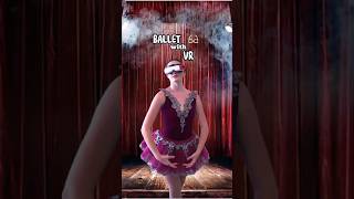 Ballet with VR 💃💃🌟 [upl. by Enyt]