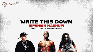 Djaime  ¡Write This Down Spanish Mashup 2Pac Tego Calderon Darell [upl. by Toni]