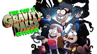 Top 11 Gravity Falls Episodes [upl. by Draneb10]