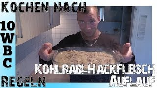 Kochen nach 10 WBC Regeln KohlrabiHackfleischAuflauf [upl. by Ennovi53]