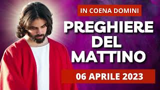 Le Preghiere del Mattino del 06 Aprile 2023  In Coena Domini [upl. by Eneryc]