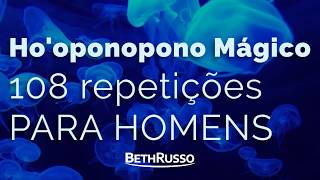 Hooponopono 108 repetições para HOMENS [upl. by Stutsman]