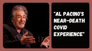 quotAl Pacino Reveals NearDeath Experience During COVID19 Battlequot [upl. by Yssirk33]