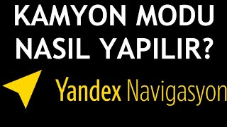 Yandex Navigasyon Kamyon Modu Nasıl Yapılır [upl. by Sousa]