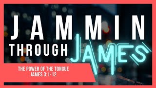 James 3112  “The Power of the Tongue” [upl. by Hcelemile]