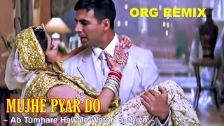 Mujhe Pyar Do Ab Tumhare Hawale Watan Sathiyo REMIX [upl. by Ferrel]