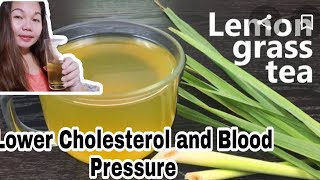 Lower Cholesterol And Blood Pressure Mag Tanglad kana Lemon grass tea [upl. by Nadbus]