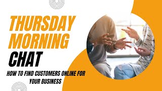 How to find customers online for your business Summit Seekers Thursday Morning Coffee Chat 1023 [upl. by Friedrick]