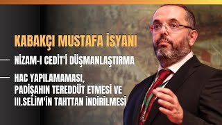 Kabakçı Mustafa İsyanı Nizamı Cediti Düşmanlaştırma Hac Yapılamaması [upl. by Seema]