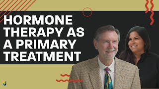 Hormone Therapy as a Primary Treatment  Markscholzmd Alexscholz PCRI [upl. by Bala]