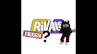 IS ROBLOX RIVALS FUN [upl. by Ellerihs]