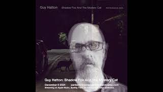 Guy Hatton Shadow Fox And The Mystery Cat  new single coming December 6 2024 [upl. by Assili]