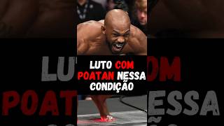 🚨LOUCURA JON JONES REVELA CONDIÇÃO PARA ENFRENTAR POATAN [upl. by Lemrac]