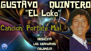 Portate Mal  Gustavo quotEl Lokoquot Quintero  Los Graduados [upl. by Odlanier461]