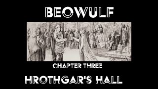 Hrothgars Hall  Beowulf Chapter Three [upl. by Ahsirak]