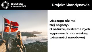 Dlaczego nie ma złej pogody O naturze ekstremalnych wyprawach i norweskiej tożsamości narodowej [upl. by Blondie53]