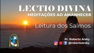 MEDITAÇÕES AO AMANHECER  SALMO 1351521  24092024 [upl. by Venus]