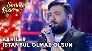 İstanbul Olmaz Olsun  Sakiler  Şarkılar Bizi Söyler  Performans [upl. by Reeher]