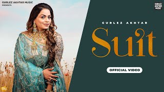 SUIT OFFICIAL VIDEO  Gurlez Akhtar  New Punjabi Songs  Latest Punjabi Songs [upl. by Secundas]