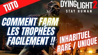 TUTO FARM TROPHÉE INHABITUEL RARE ET UNIQUE DANS DYING LIGHT 2  GUIDE [upl. by Htenek]